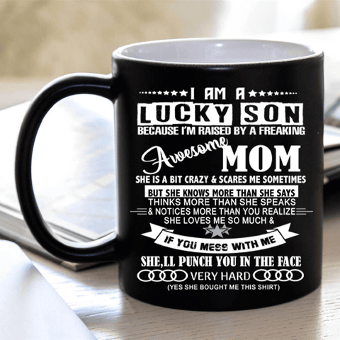 "I Am A Lucky Son Raised By An Awesome Mom"- Mug.