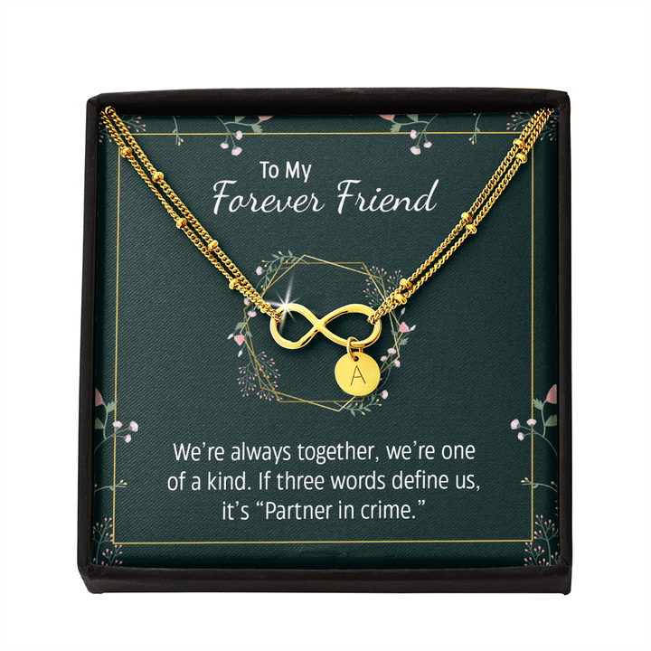 To my forever friend - We're always together Gold Infinity Bracelet +1 charm