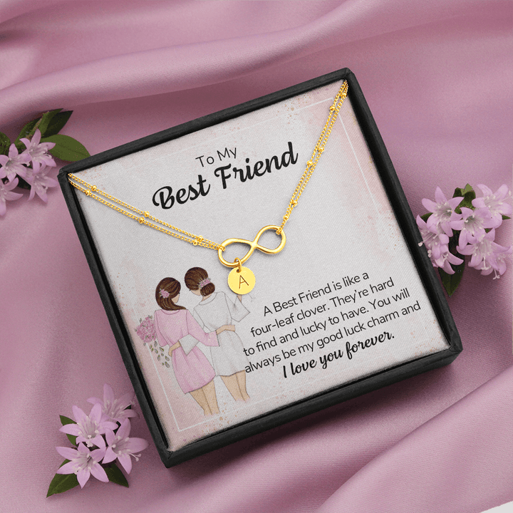 To my best friend - a best friend is like a four-leaf clover Gold Infinity Bracelet +1 charm