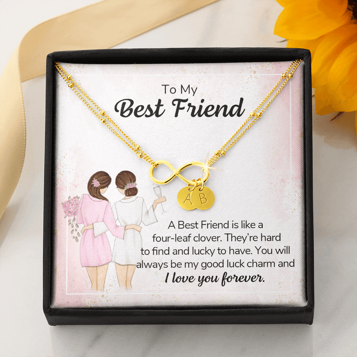 To my best friend - a best friend is like a four-leaf clover Gold Infinity Bracelet +1 charm