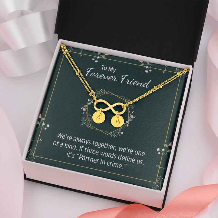 To my forever friend - We're always together Gold Infinity Bracelet +1 charm