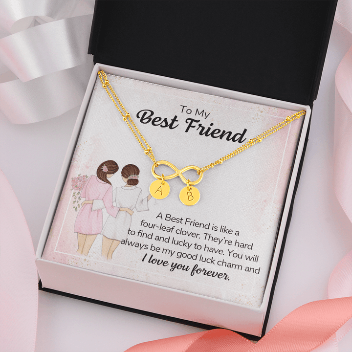 To my best friend - a best friend is like a four-leaf clover Gold Infinity Bracelet +1 charm