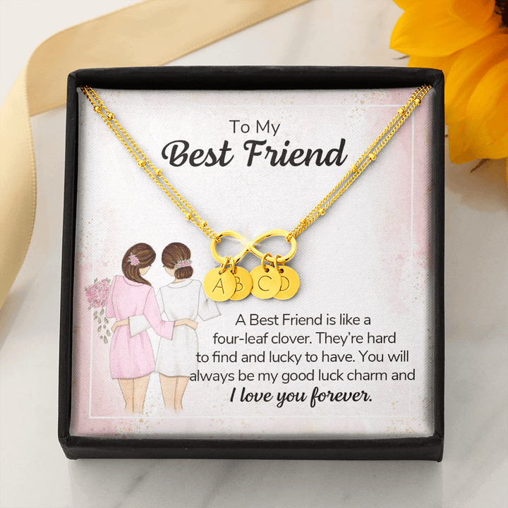 To my best friend - a best friend is like a four-leaf clover Gold Infinity Bracelet +1 charm