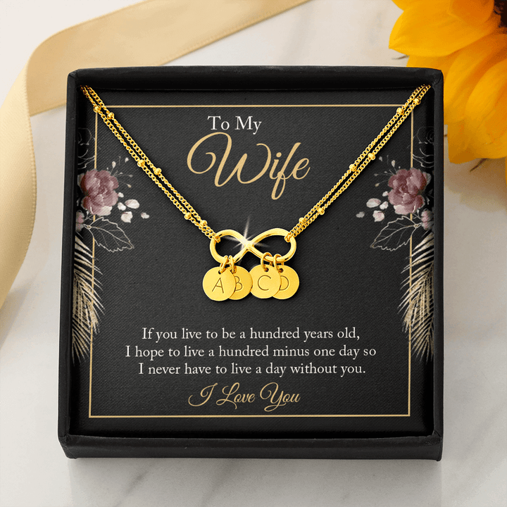 To My wife - if you live to be a hundred years old 2 Gold Infinity Bracelet +1 charm