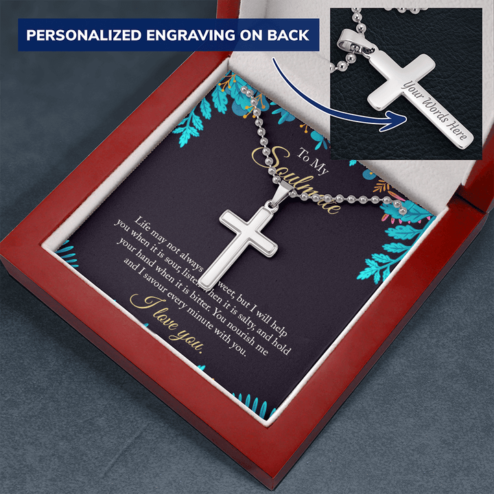 To My Soulmate - life may not always be sweet 2 Personalized Cross Necklace (ball Chain)