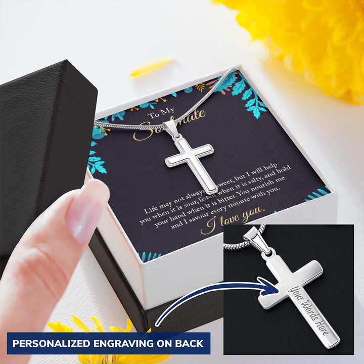 To My Soulmate - life may not always be sweet 2 Personalize Cross Necklace