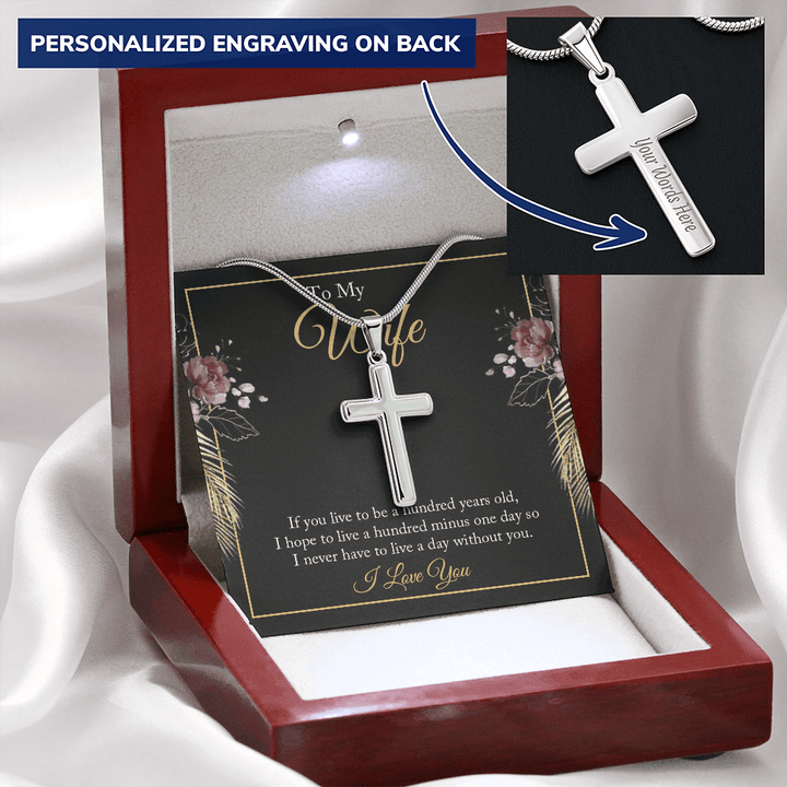 To My wife - if you live to be a hundred years old 2 Personalize Cross Necklace
