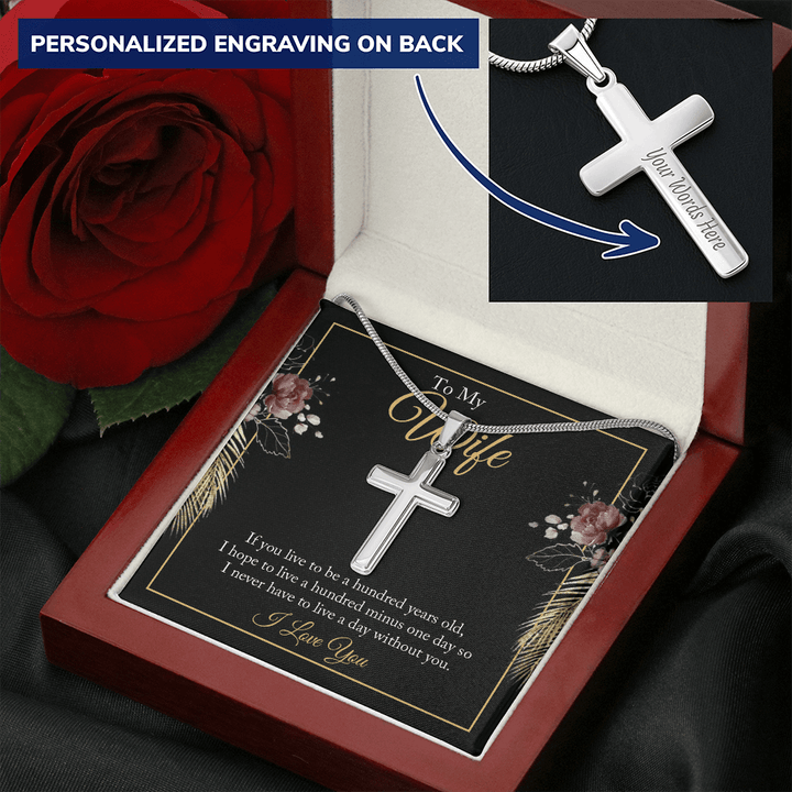 To My wife - if you live to be a hundred years old 2 Personalize Cross Necklace