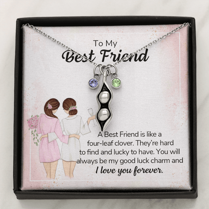 To my best friend - a best friend is like a four-leaf clover Peas in POD Necklace