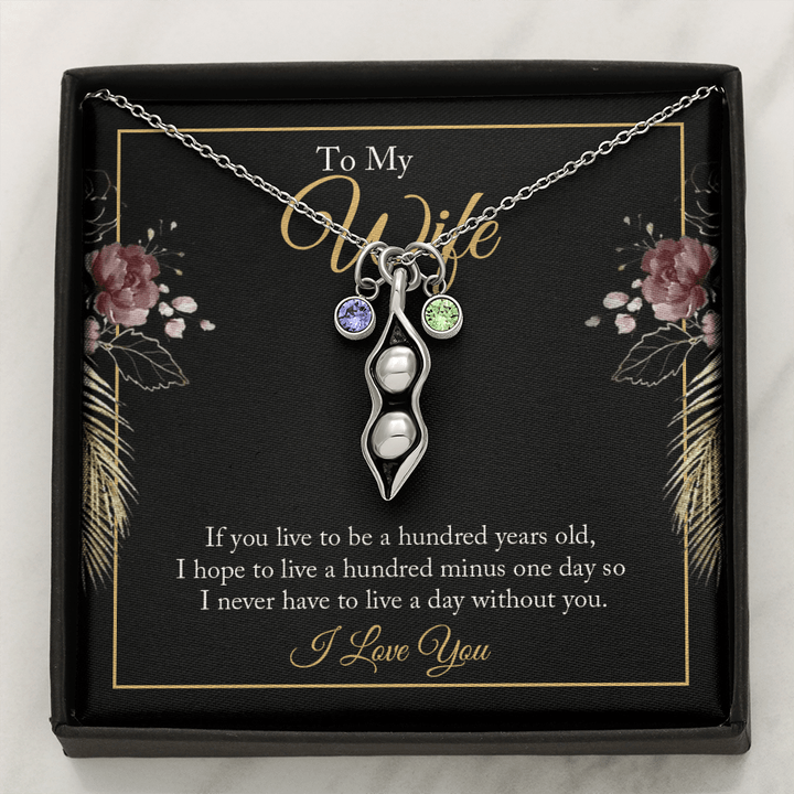 To My wife - if you live to be a hundred years old 2 Peas in POD Necklace