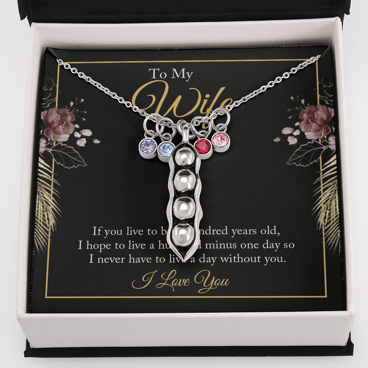 To My wife - if you live to be a hundred years old 2 Peas in POD Necklace