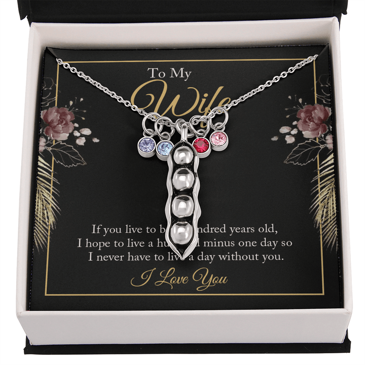 To My wife - if you live to be a hundred years old 2 Peas in POD Necklace
