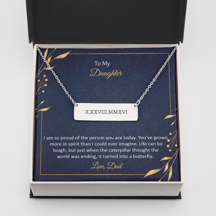 To My Daughter - I am so pround of the person you are today Horizontal bar pendent - Roman Numbers