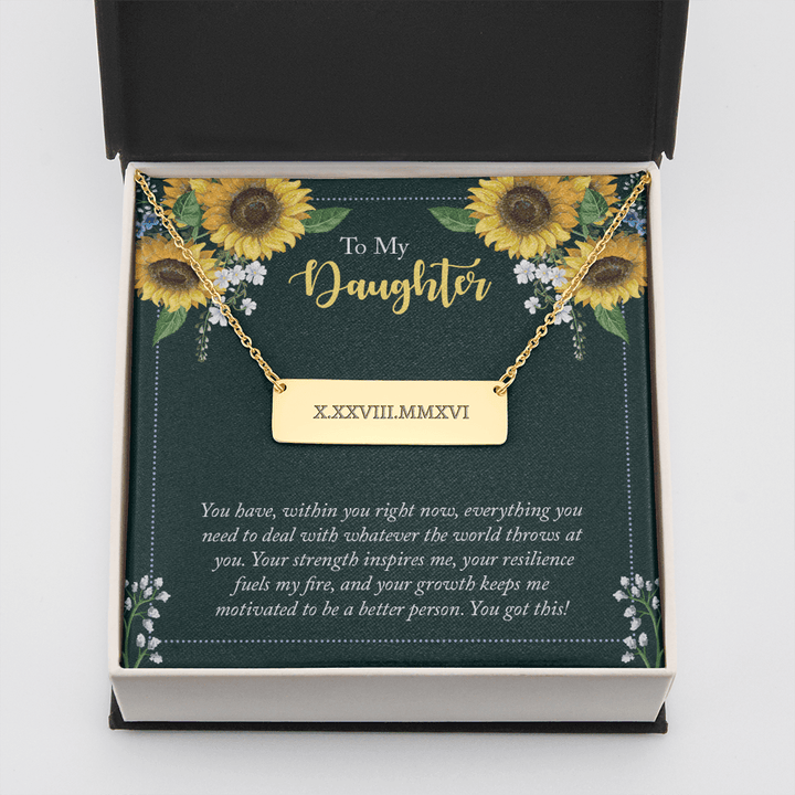 To My Daughter - you have within you right now Horizontal bar pendent - Roman Numbers