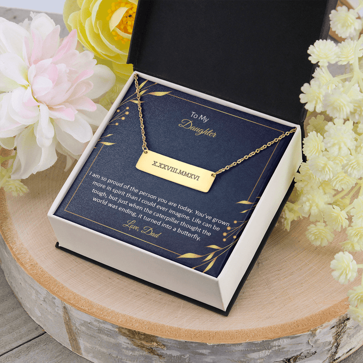 To My Daughter - I am so pround of the person you are today Horizontal bar pendent - Roman Numbers