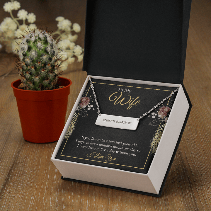 To My wife - if you live to be a hundred years old 2 Coordinate Horizontal Bar Pendent