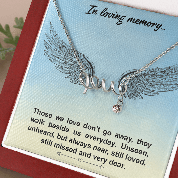 In loving memory... Those we love don’t go away Love Necklace