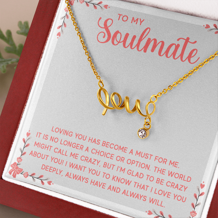 To My Soulmate - Loving you has become a must for me love Necklace