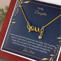 To My Daughter - I am so pround of the person you are today Scripted love Necklace