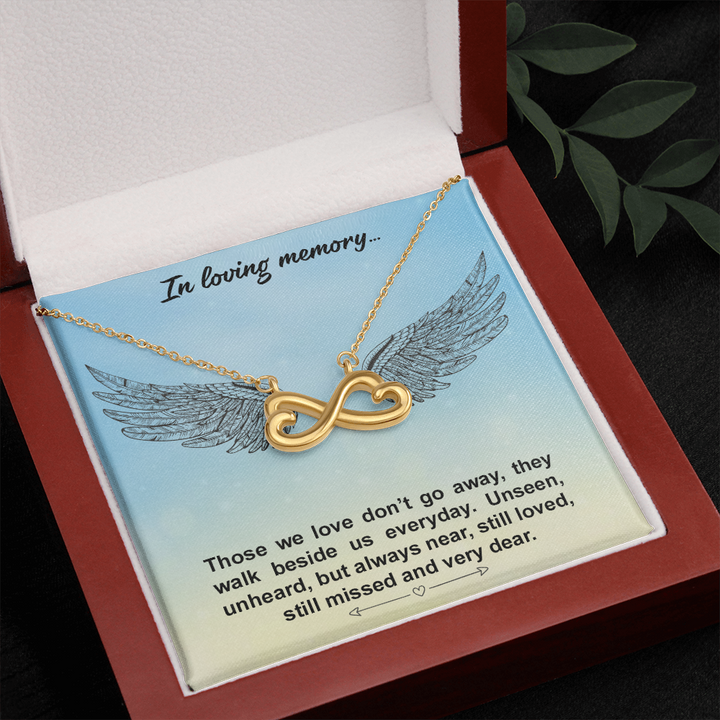 In loving memory... Those we love don’t go away Infinity Heart Necklace