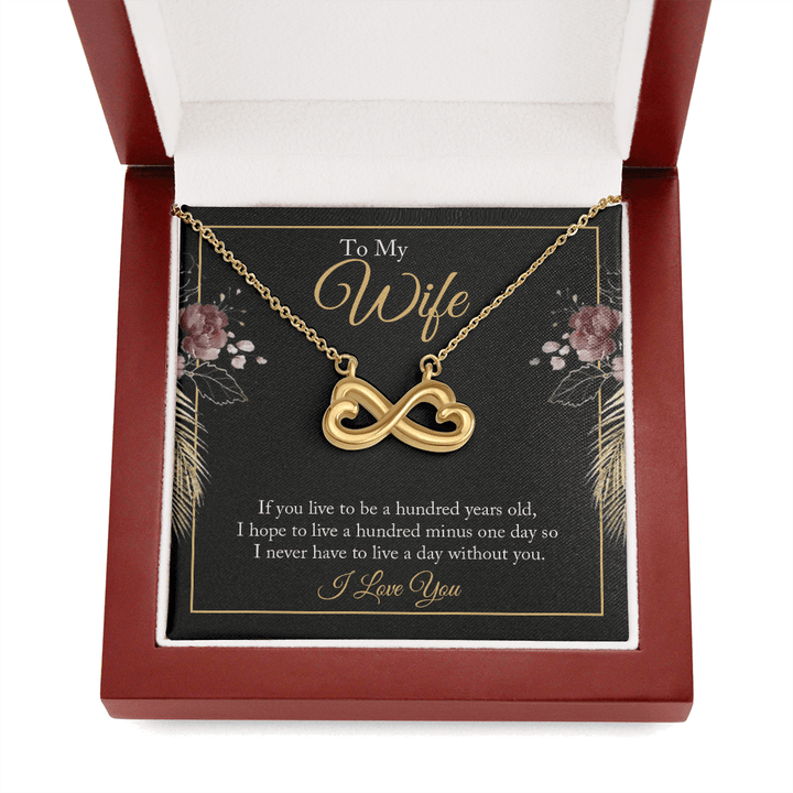 To My wife - if you live to be a hundred years old Infinity Heart Necklace