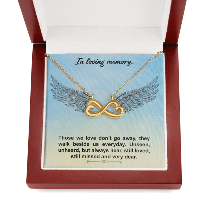 In loving memory... Those we love don’t go away Infinity Heart Necklace