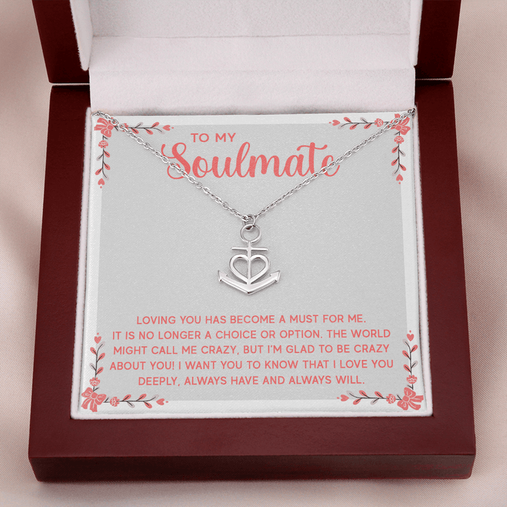 To My Soulmate - Loving you has become a must for me Anchor Necklace
