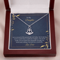 To My Daughter - I am so proud of the person you are today Anchor Necklace