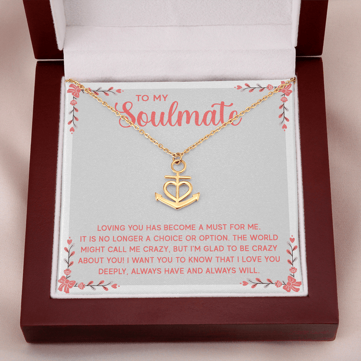 To My Soulmate - Loving you has become a must for me Anchor Necklace