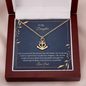 To My Daughter - I am so proud of the person you are today Anchor Necklace