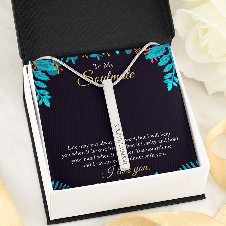 To My Soulmate - life may not always be sweet Roman Numeral Vertical Stick