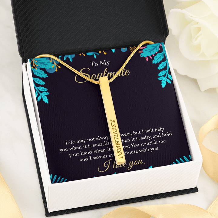 To My Soulmate - life may not always be sweet Roman Numeral Vertical Stick