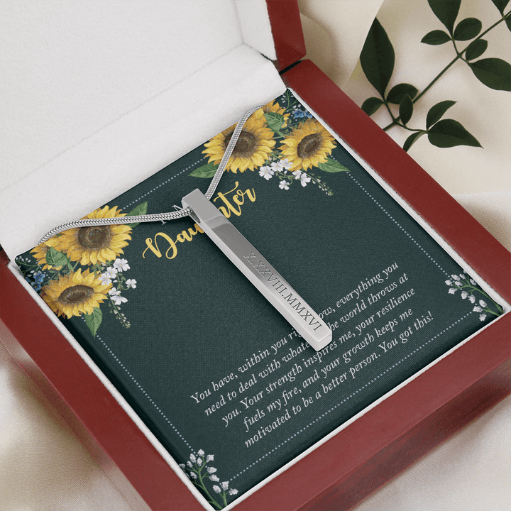 To My Daughter - you have within you right now Roman Numeral Vertical Stick