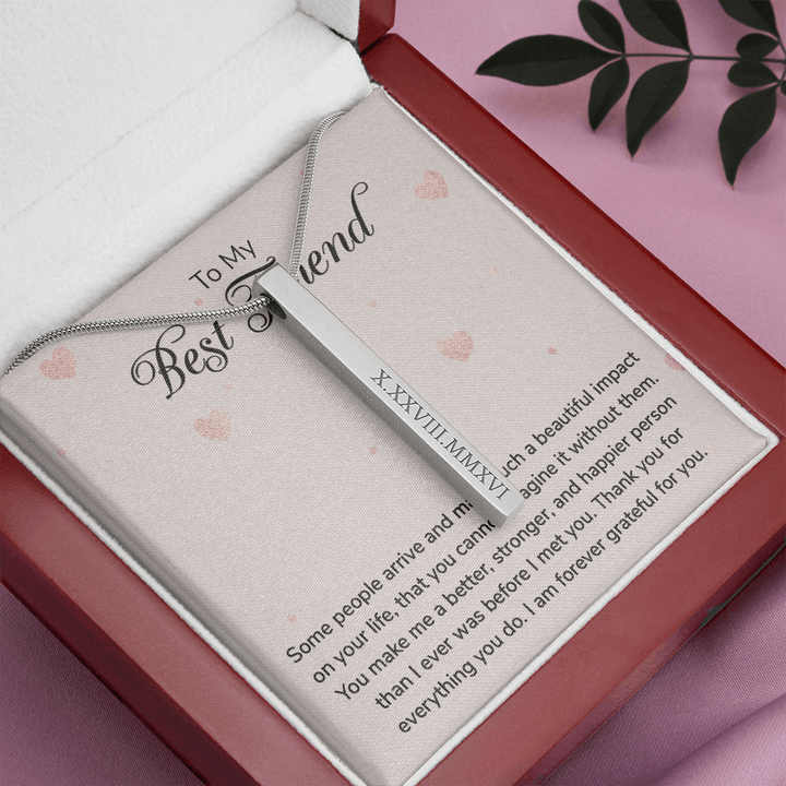 To my Best Friend-Some people arrive Roman Numeral Vertical Stick