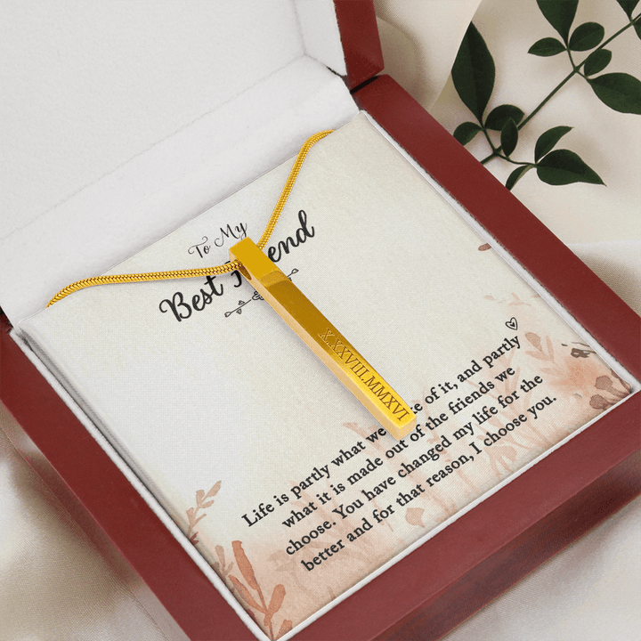 To Best Friend life is Partly-  Roman Numeral Vertical Stick