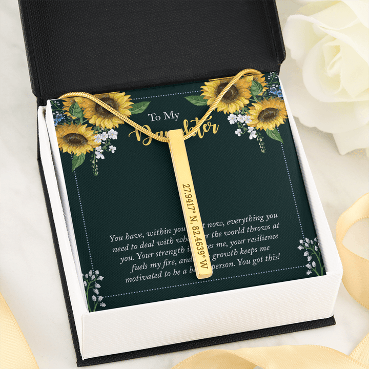 To My Daughter - you have within you right now Coordinates Vertical Stick