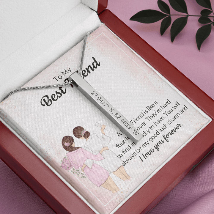 To my best friend - a best friend is like a four-leaf clover Coordinates Vertical Stick