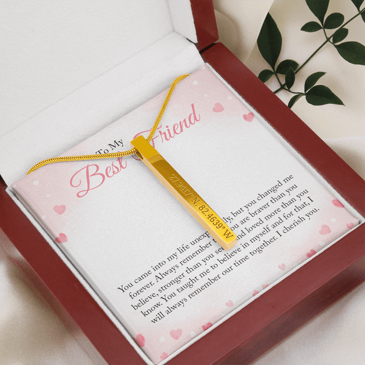 To my Bestie you came into my life unexpectedly Coordinates Vertical Stick