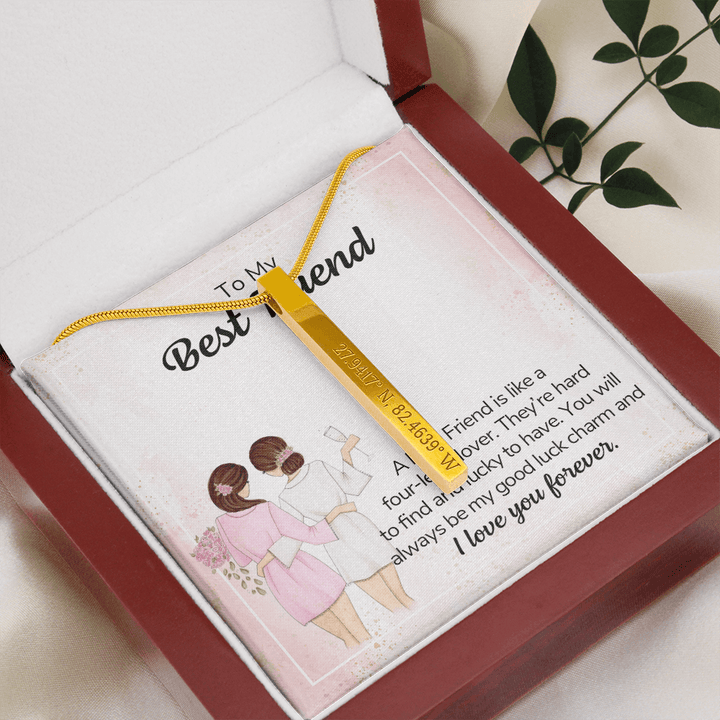 To my best friend - a best friend is like a four-leaf clover Coordinates Vertical Stick