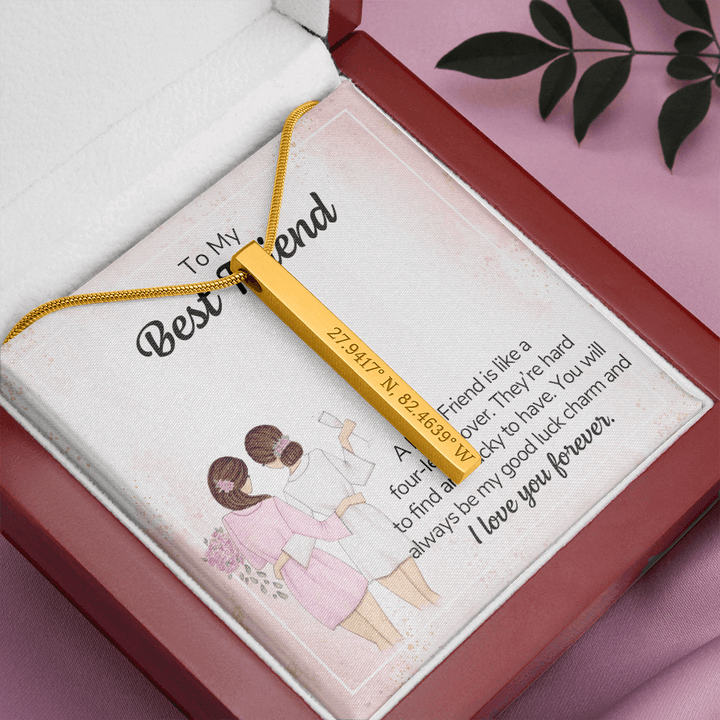 To my best friend - a best friend is like a four-leaf clover Coordinates Vertical Stick