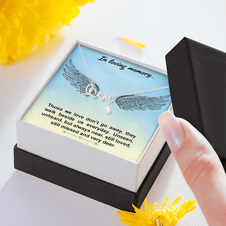 In loving memory... Those we love don’t go away Love Necklace