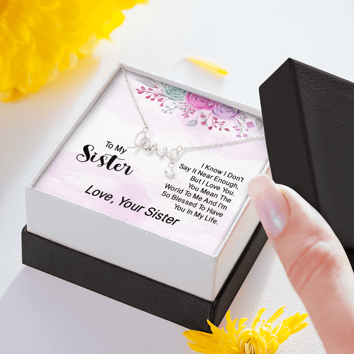 To my sister - i know i don't say it near enough love Necklace