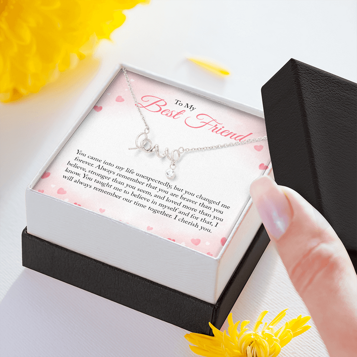 To my Bestie you came into my life unexpectedly love Necklace
