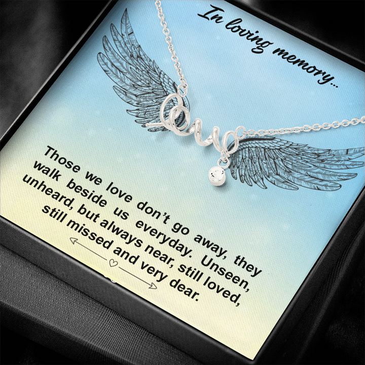 In loving memory... Those we love don’t go away Love Necklace