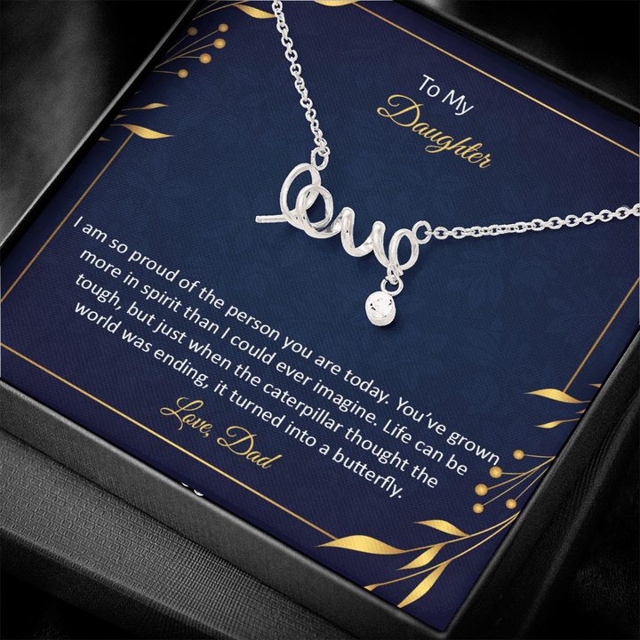 To My Daughter - I am so pround of the person you are today Scripted love Necklace