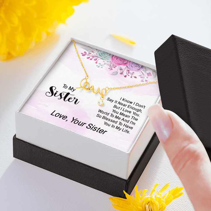 To my sister - i know i don't say it near enough love Necklace