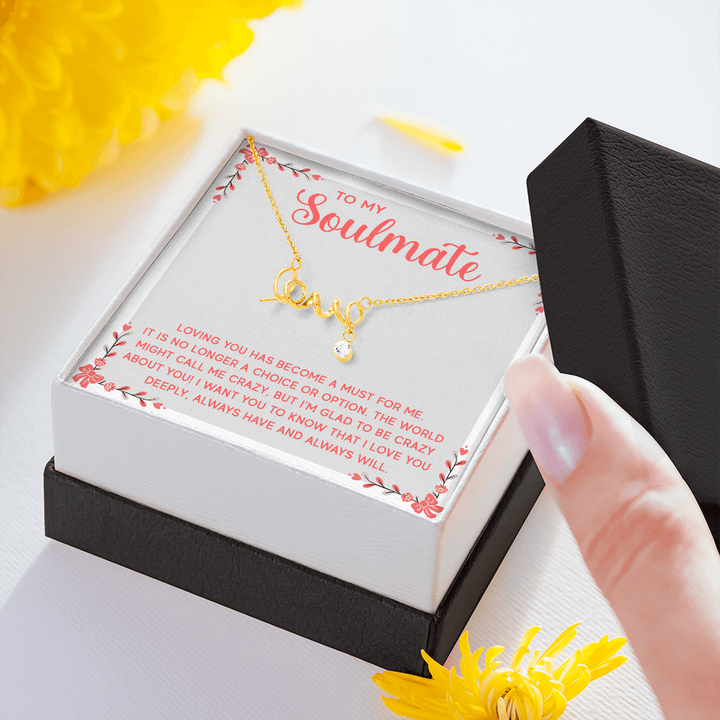 To My Soulmate - Loving you has become a must for me love Necklace