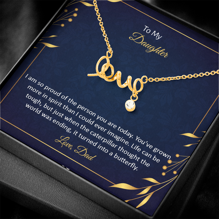 To My Daughter - I am so pround of the person you are today Scripted love Necklace
