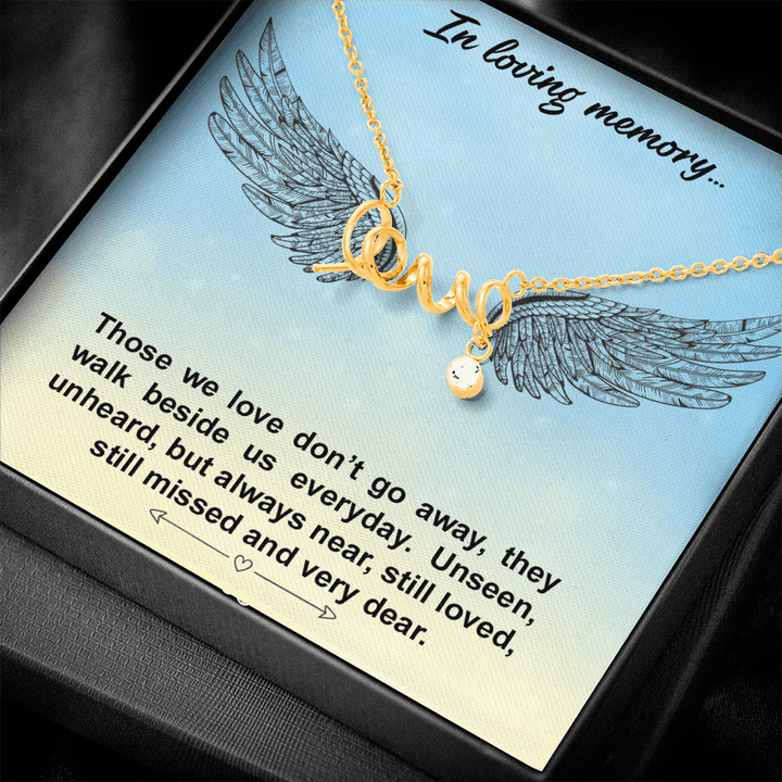 In loving memory... Those we love don’t go away Love Necklace