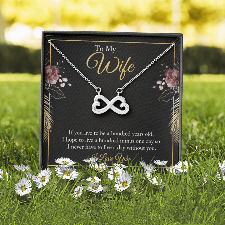 To My wife - if you live to be a hundred years old Infinity Heart Necklace